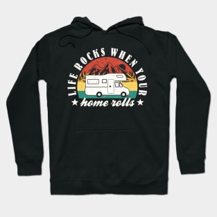 Funny RV Camper Life Quote "Life Rocks When Your Home Rolls" Hoodie